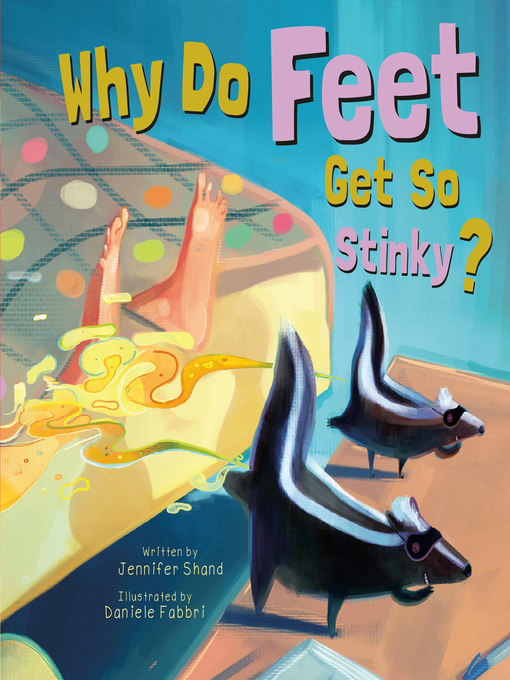 Title details for Why Do Feet Get So Stinky? by Jennifer Shand - Wait list